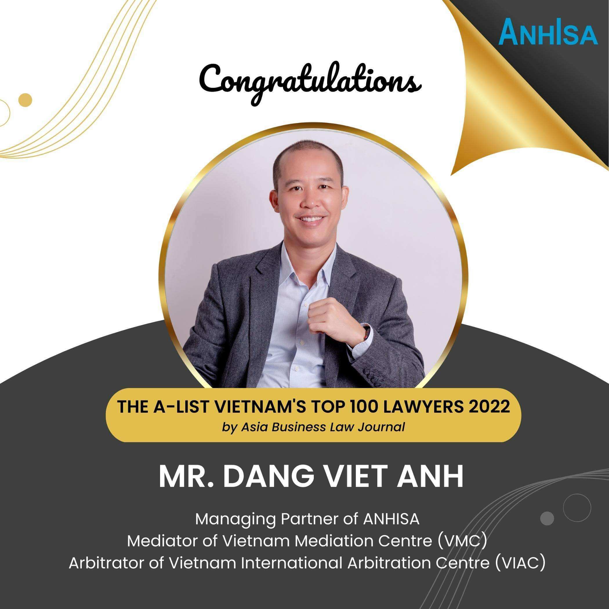 mr. dang viet anh – managing partner of anhisa, is named in the a-list vietnam’s top 100 lawyers 2022 by asia business law journal