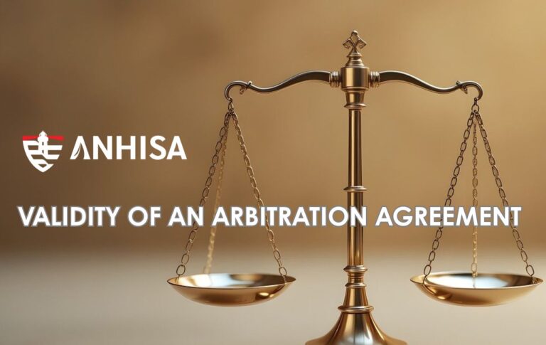 ARBITRATION: VALIDITY OF AN ARBITRATION AGREEMENT - cms.anhisa.com